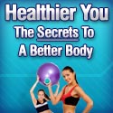 Thumbnail Healthier You The Secrets Of A Better Body